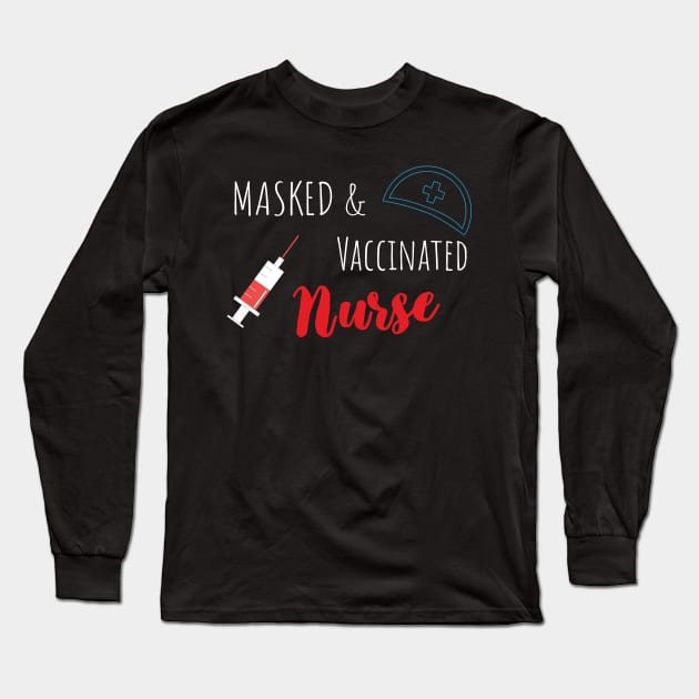 Masked And Vaccinated Nurse - Funny Nurse Saying Long Sleeve T-Shirt by WassilArt